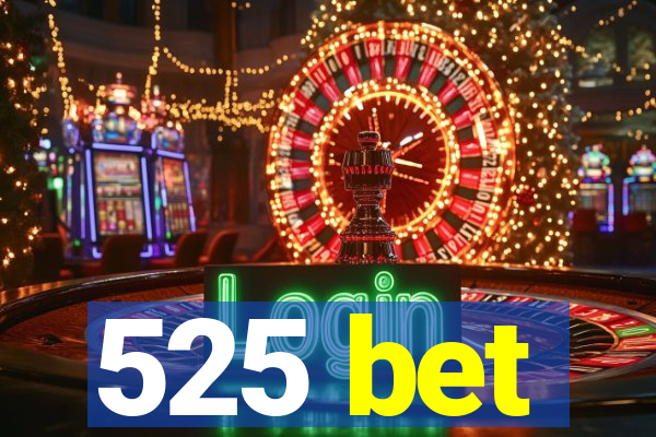 525 bet